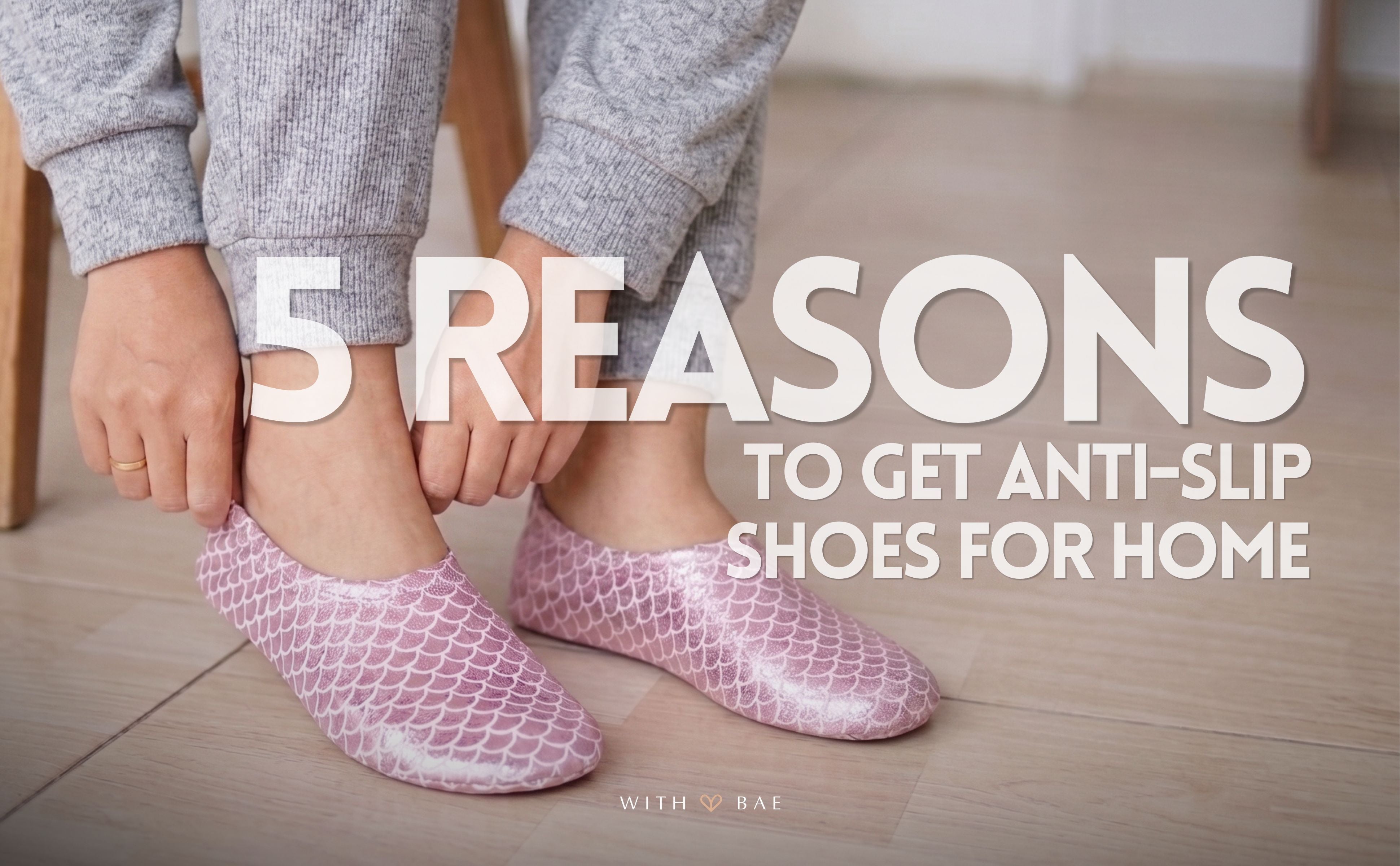 5 Reasons to Get Anti-Slip Shoes for Home
